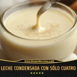 Leche Condensada Casera con Sólo Cuatro